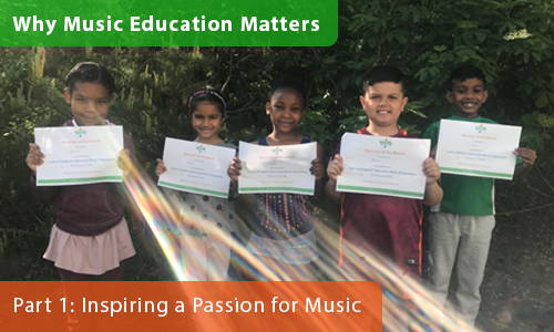 Why Music Education Matters – Part 1: Inspiring a Passion for Music